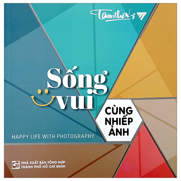 Sống Vui Cùng Nhiếp Ảnh - Tam Thái (Mới 100%) Sách địa danh, du lịch, NXB Tổng Hợp TPHCM - SÁCH ĐẠI HỌC