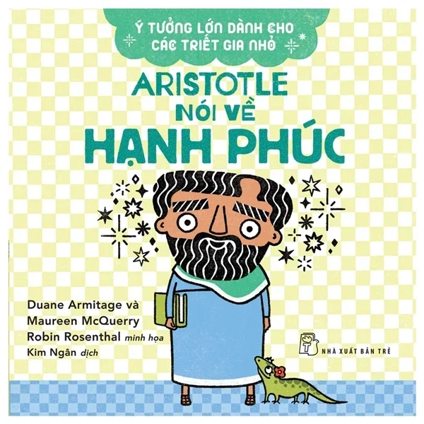 Ý Tưởng Lớn Dành Cho Các Triết Gia Nhỏ - Aristotle Nói Về Hạnh Phúc - Duane Armitage, Maureen McQuerry (Mới 100%) Kiến thức bách khoa, NXB Trẻ - SÁCH ĐẠI HỌC