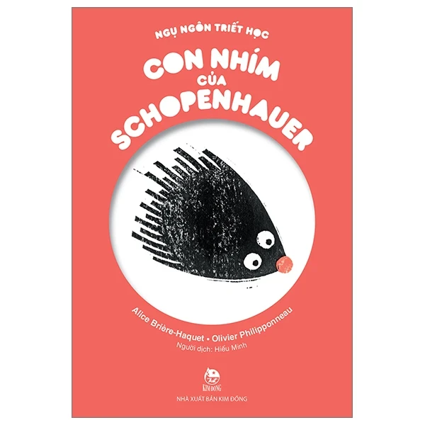 Ngụ Ngôn Triết Học - Con Nhím Của Schopenhauer - Alice Briere-Haquet, Olivier Philipponneau (Mới 100%) Truyện thiếu nhi, NXB Kim Đồng - SÁCH ĐẠI HỌC