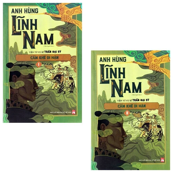 Anh Hùng Lĩnh Nam - Quyển 3: Cẩm Khê Di Hận (Bộ 2 Cuốn) - Yên Tử Cư Sĩ Trần Đại Sỹ (Mới 100%) Tiểu thuyết, NXB Phụ Nữ - SÁCH ĐẠI HỌC