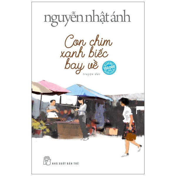 Con Chim Xanh Biếc Bay Về - Nguyễn Nhật Ánh (Mới 100%) Tiểu thuyết, NXB Trẻ - SÁCH ĐẠI HỌC