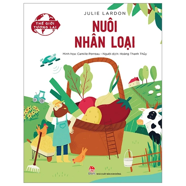 Thế Giới Tương Lai - Nuôi Nhân Loại - Julie Lardon, Camille Perreau (Mới 100%) Kiến thức bách khoa, NXB Kim Đồng - SÁCH ĐẠI HỌC