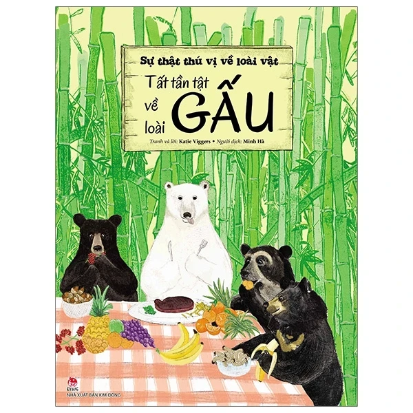 Sự Thật Thú Vị Về Loài Vật - Tất Tần Tật Về Loài Gấu - Katie Viggers (Mới 100%) Kiến thức, kỹ năng sống cho trẻ, NXB Kim Đồng - SÁCH ĐẠI HỌC