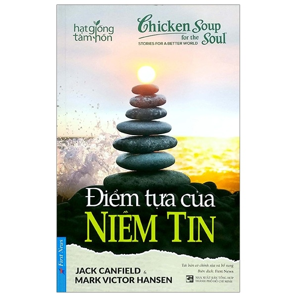 Chicken Soup For The Soul - Điểm Tựa Của Niềm Tin - Jack Canfield, Mark Victor Hansen (Mới 100%) Nghệ thuật sống, First News - SÁCH ĐẠI HỌC