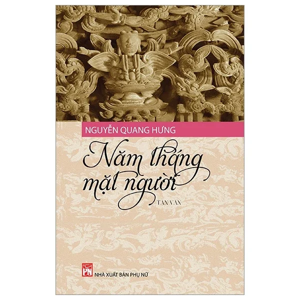 Năm Tháng Mặt Người - Nguyễn Quang Hưng (Mới 100%) Truyện ngắn, tản văn, NXB Phụ Nữ - SÁCH ĐẠI HỌC