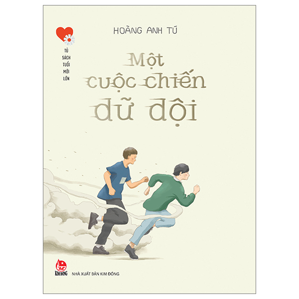 Tủ Sách Tuổi Mới Lớn - Một Cuộc Chiến Dữ Dội - Hoàng Anh Tú (Mới 100%) Tuổi teen, NXB Kim Đồng - SÁCH ĐẠI HỌC