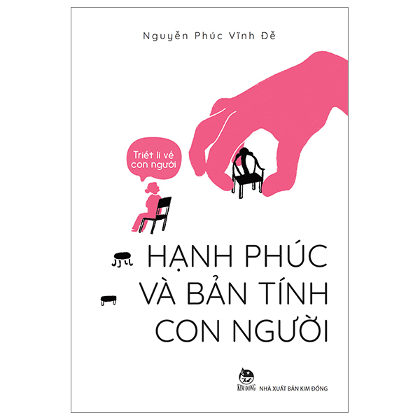 Triết Lí Về Con Người - Hạnh Phúc Và Bản Tính Con Người - Nguyễn Phúc Vĩnh Đễ (Mới 100%) Triết học, NXB Kim Đồng - SÁCH ĐẠI HỌC