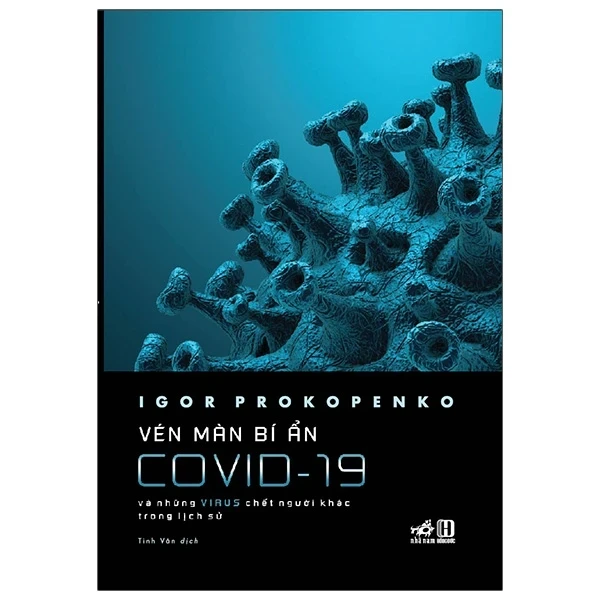 Vén Màn Bí Ẩn Covid-19 - Và Những Virus Chết Người Khác Trong Lịch Sử - Igor Prokopenko (Mới 100%) Sách y học hiện đại, Nhã Nam - SÁCH ĐẠI HỌC