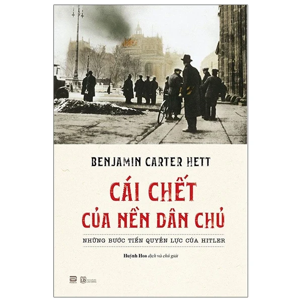 Cái Chết Của Nền Dân Chủ - Những Bước Tiến Quyền Lực Của Hitler - Benjamin Carter Hett (Mới 100%) Sách chính trị, pháp lý, PhanBook - SÁCH ĐẠI HỌC