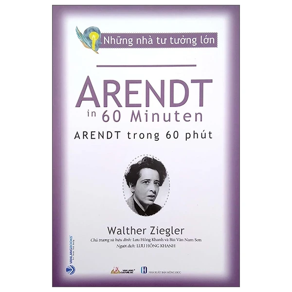 Những Nhà Tư Tưởng Lớn - Arendt Trong 60 Phút - Walther Ziegler (Mới 100%) Triết học, Văn Lang Books - SÁCH ĐẠI HỌC