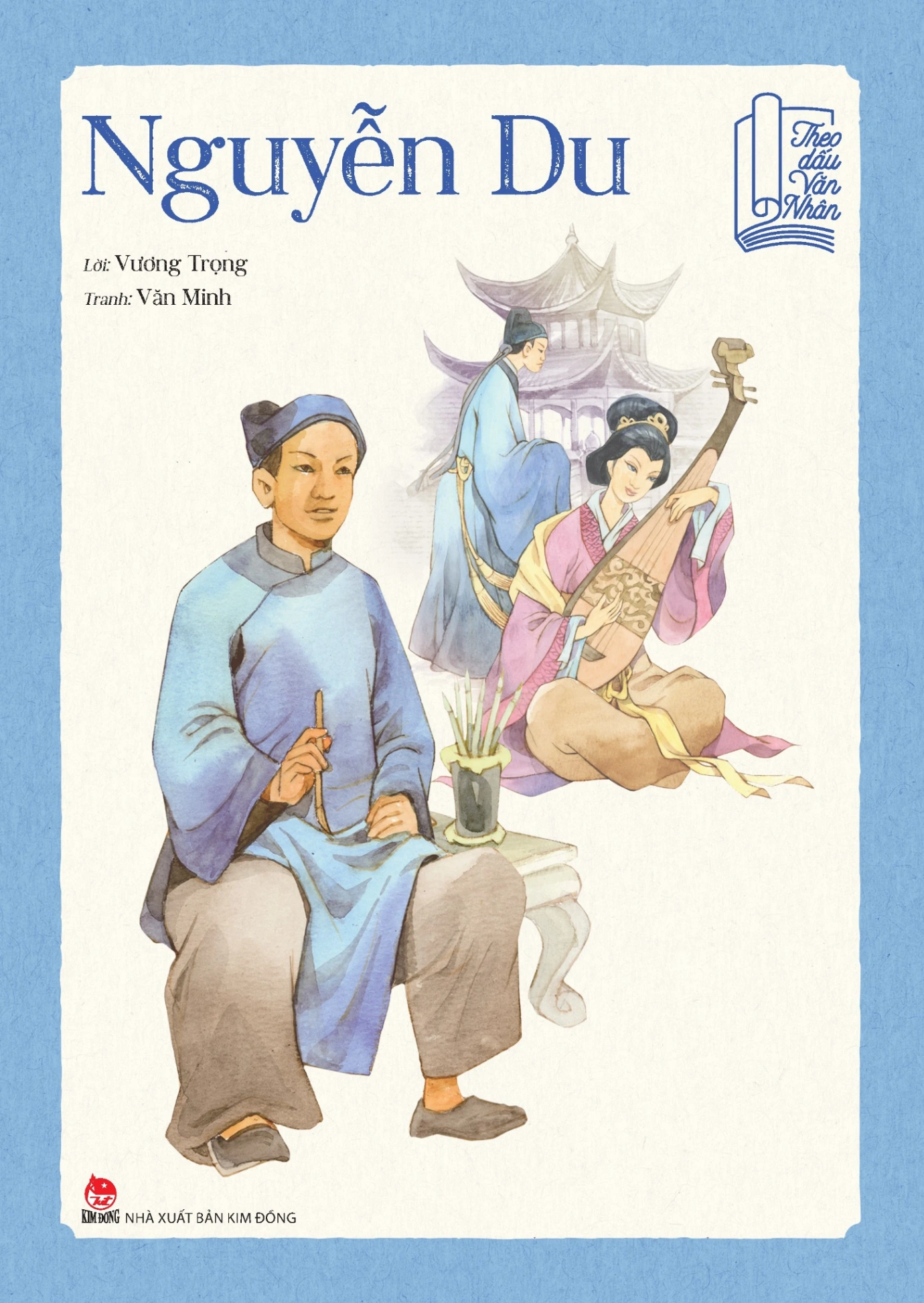 Theo Dấu Văn Nhân - Nguyễn Du -Vương Trọng, Văn Minh (Mới 100%) Truyện thiếu nhi, NXB Kim Đồng - SÁCH ĐẠI HỌC