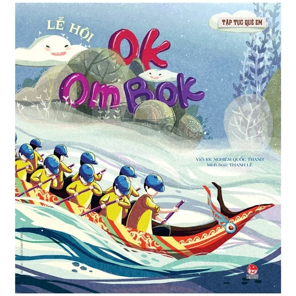 Tập Tục Quê Em - Lễ Hội Ok Om Bok - Thanh Lê, Nghiêm Quốc Thanh (Mới 100%) Truyện thiếu nhi, NXB Kim Đồng - SÁCH ĐẠI HỌC
