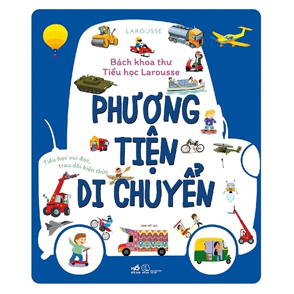 Bách Khoa Thư Tiểu Học Larousse - Phương Tiện Di Chuyển (Bìa Cứng) - Larousse (Mới 100%) Kiến thức bách khoa, Nhã Nam - SÁCH ĐẠI HỌC