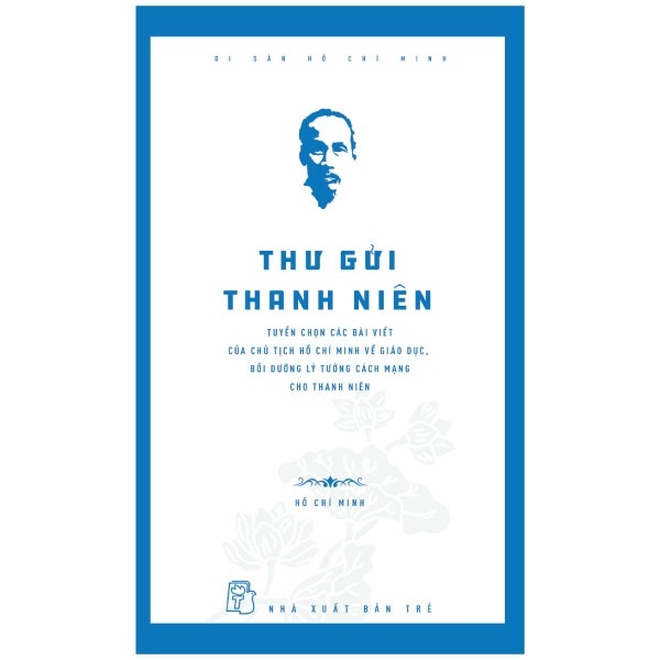 Di Sản Hồ Chí Minh - Thư Gửi Thanh Niên - Hồ Chí Minh (Mới 100%) Tiểu sử, hồi ký, NXB Trẻ - SÁCH ĐẠI HỌC