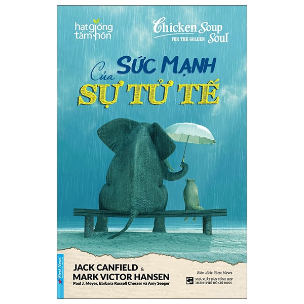 Chicken Soup For The Golden Soul - Sức Mạnh Của Sự Tử Tế - Jack Canfield, Mark Victor Hansen, Paul J. Meyer, Barbara Russell (Mới 100%) Nghệ thuật sống, First News - SÁCH ĐẠI HỌC