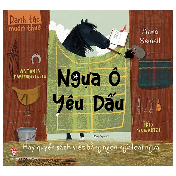 Danh Tác Muôn Thuở - Ngựa Ô Yêu Dấu Hay Quyển Sách Viết Bằng Ngôn Ngữ Loài Ngựa - Anna Sewell, Antonis Papatheodoulou, Iris Samartzi (Mới 100%) Truyện thiếu nhi, NXB Kim Đồng - SÁCH ĐẠI HỌC