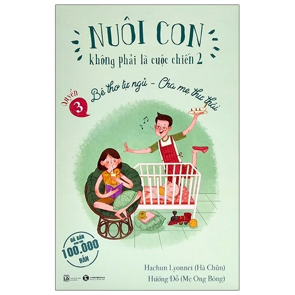 Nuôi Con Không Phải Là Cuộc Chiến 2 - Quyển 3: Bé Thơ Tự Ngủ, Cha Mẹ Thư Thái - Hachun Lyonnet, Hương Đỗ (Mới 100%) Cẩm nang làm cha mẹ, Thái Hà Books - SÁCH ĐẠI HỌC