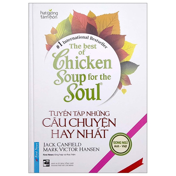 The Best Of Chicken Soup For The Soul - Tuyển Tập Những Câu Chuyện Hay Nhất (Song Ngữ Anh - Việt) (Bìa Cứng) - Jack canfield, Mark Victor Hansen (Mới 100%) Nghệ thuật sống, First News - SÁCH ĐẠI HỌC