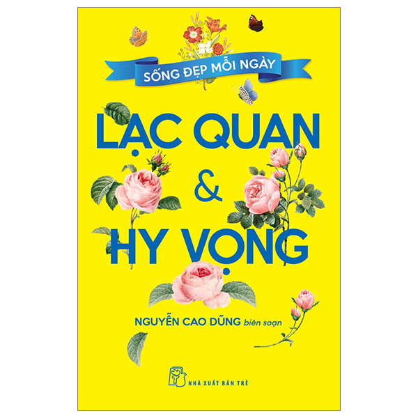 Sống Đẹp Mỗi Ngày - Lạc Quan Và Hy Vọng - Nguyễn Cao Dũng (Mới 100%) Sách tư duy, kỹ năng sống, NXB Trẻ - SÁCH ĐẠI HỌC