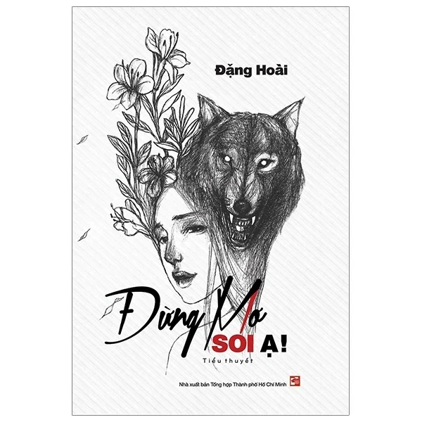 Đừng Mơ Sói Ạ - Đặng Hoài (Mới 100%) Tiểu thuyết, NXB Tổng Hợp TPHCM - SÁCH ĐẠI HỌC