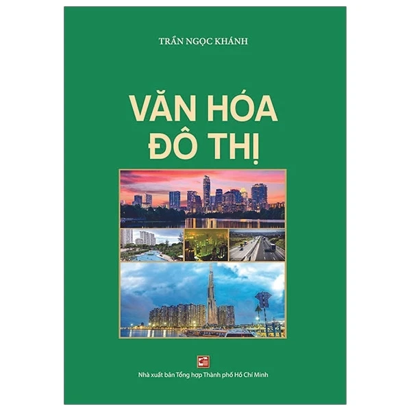 Văn Hóa Đô Thị - Trần Ngọc Khánh (Mới 100%) Sách địa danh, du lịch, NXB Tổng Hợp TPHCM - SÁCH ĐẠI HỌC