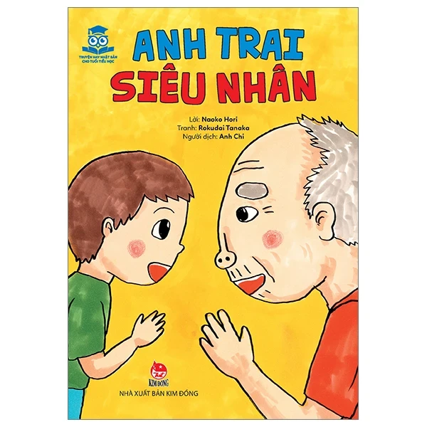 Truyện Hay Nhật Bản Cho Tuổi Tiểu Học - Anh Trai Siêu Nhân - Rokudai Tanaka, Naoko Hori (Mới 100%) Truyện thiếu nhi, NXB Kim Đồng - SÁCH ĐẠI HỌC