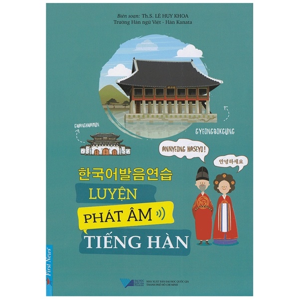 Luyện Phát Âm Tiếng Hàn - ThS. Lê Huy Khoa (Mới 100%) Tiếng Hàn, First News - SÁCH ĐẠI HỌC