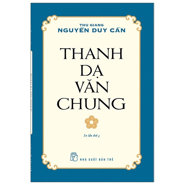 Thanh Dạ Văn Chung - Thu Giang Nguyễn Duy Cần (Mới 100%) Triết học, NXB Trẻ - SÁCH ĐẠI HỌC