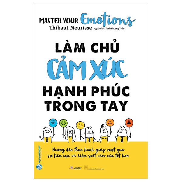 Làm Chủ Cảm Xúc Hạnh Phúc Trong Tay - Thibaut Meurisse (Mới 100%) Sách tư duy, kỹ năng sống, Văn Lang Books - SÁCH ĐẠI HỌC