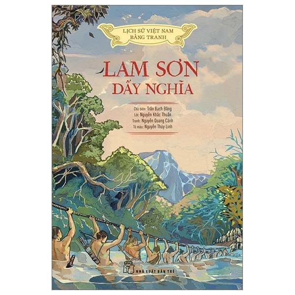 Lịch Sử Việt Nam Bằng Tranh - Lam Sơn Dấy Nghĩa - Trần Bạch Đằng, Lê Văn Năm, Nguyễn Huy Khôi, Nguyễn Thùy Linh (Mới 100%) Lịch sử, địa lí Việt Nam, NXB Trẻ - SÁCH ĐẠI HỌC
