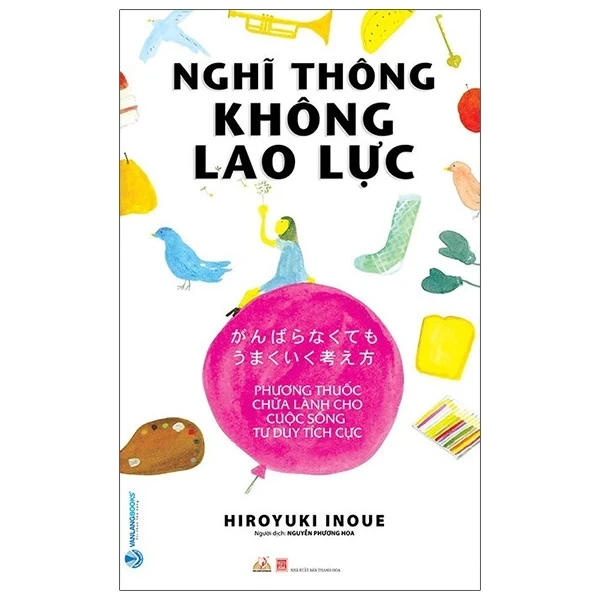 Nghĩ Thông Không Lao Lực - Hiroyuki Inoue (Mới 100%) Sách tư duy, kỹ năng sống, Văn Lang Books - SÁCH ĐẠI HỌC