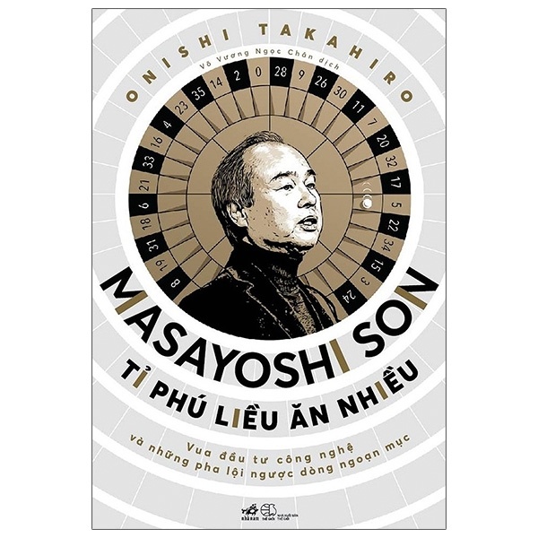 Masayoshi Son - Tỉ Phú Liều Ăn Nhiều - Onishi Takahiro (Mới 100%) Nhân vật, bài học kinh doanh, Nhã Nam - SÁCH ĐẠI HỌC