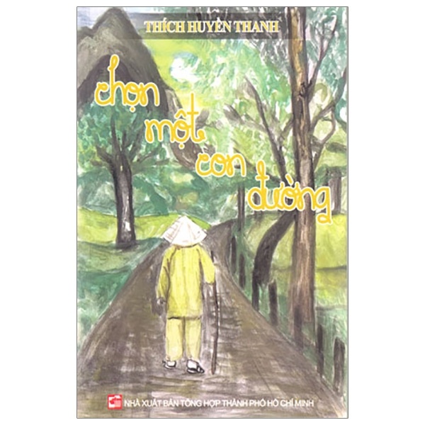 Chọn Một Con Đường - Thích Huyền Thanh (Mới 100%) Phật giáo, NXB Tổng Hợp TPHCM - SÁCH ĐẠI HỌC