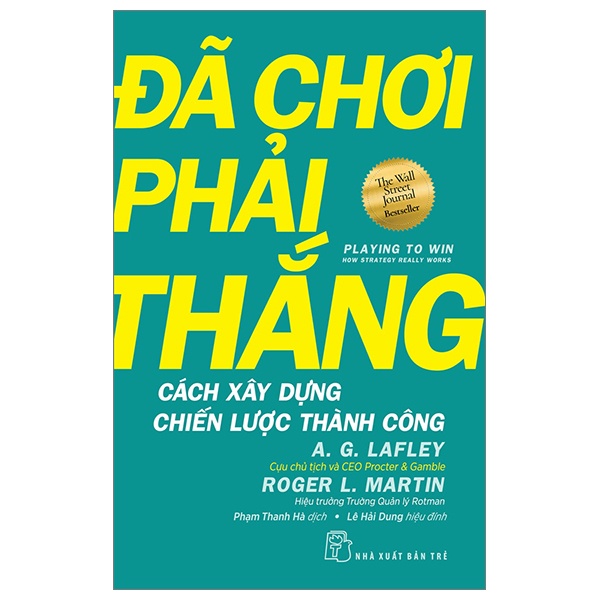 Đã Chơi Phải Thắng - Cách Xây Dựng Chiến Lược Thành Công - A. G. Lafley, Roger L. Martin (Mới 100%) Quản trị, lãnh đạo, NXB Trẻ - SÁCH ĐẠI HỌC