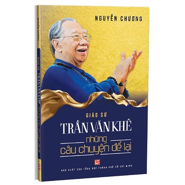 Giáo Sư Trần Văn Khê - Những Câu Chuyện Để Lại - Nguyễn Chương (Mới 100%) Tiểu sử, hồi ký, NXB Tổng Hợp TPHCM - SÁCH ĐẠI HỌC