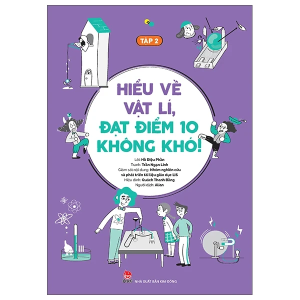 Hiểu Về Vật Lí, Đạt Điểm 10 Không Khó! - Tập 2 - Hồ Diệu Phần, Trần Ngạn Linh, Nhóm nghiên cứu và phát triển tài liệu giáo dục LIS, Quách Thanh Bằng (Mới 100%) Sách tham khảo cấp III, NXB Kim Đồng - SÁCH ĐẠI HỌC