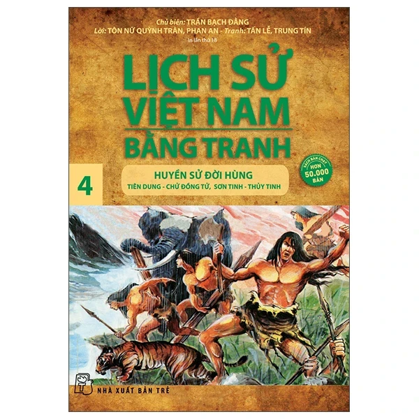 Lịch Sử Việt Nam Bằng Tranh - Tập 4: Huyền Sử Đời Hùng - Trần Bạch Đằng, Tôn Nữ Quỳnh Trân, Phan An, Tấn Lễ, Trung Tín (Mới 100%) Lịch sử, địa lí Việt Nam, NXB Trẻ - SÁCH ĐẠI HỌC
