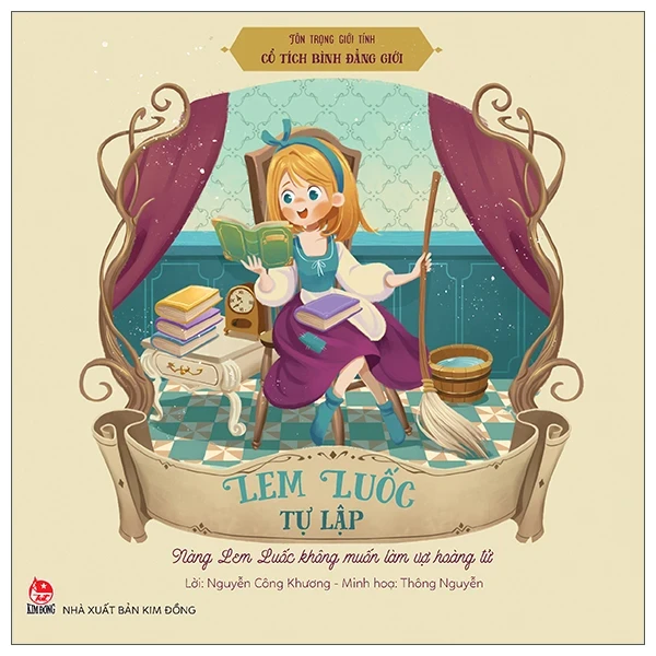 Tôn Trọng Giới Tính - Cổ Tích Bình Đẳng Giới - Lem Luốc Tự Lập - Nàng Lem Luốc Không Muốn Làm Vợ Hoàng Tử - Thông Nguyễn, Nguyễn Công Khương (Mới 100%) Kiến thức, kỹ năng sống cho trẻ, NXB Kim Đồng - SÁCH ĐẠI HỌC