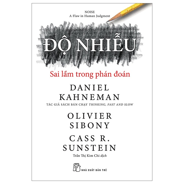 Độ Nhiễu - Sai Lầm Trong Phán Đoán - Daniel Kahneman, Olivier Sibony, Cass R. Sunstein (Mới 100%) Nhân vật, bài học kinh doanh, NXB Trẻ - SÁCH ĐẠI HỌC