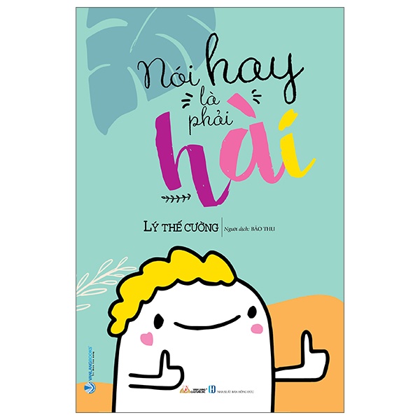 Nói Hay Là Phải Hài - Lý Thế Cường (Mới 100%) Sách tư duy, kỹ năng sống, Văn Lang Books - SÁCH ĐẠI HỌC