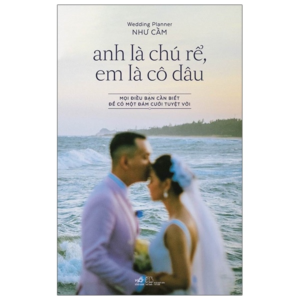 Anh Là Chú Rể, Em Là Cô Dâu - Mọi Điều Bạn Cần Biết Để Có Một Đám Cưới Tuyệt Vời (Bìa Cứng) - Wedding Planner Như Cầm (Mới 100%) Sách tư duy, kỹ năng sống, Nhã Nam - SÁCH ĐẠI HỌC
