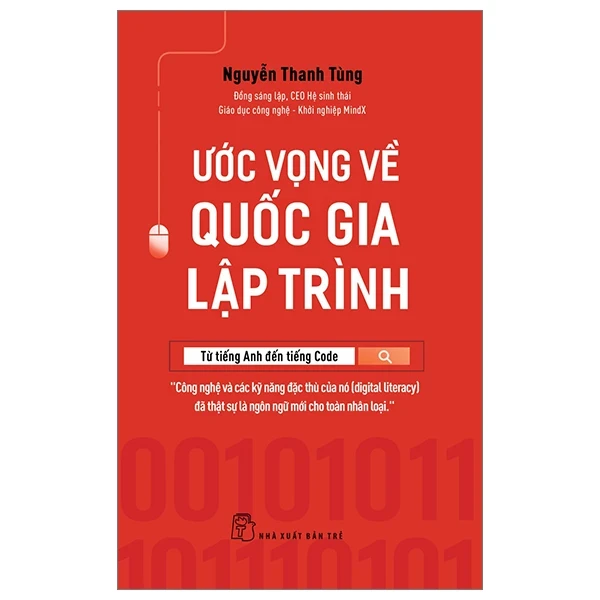 Ước Vọng Về Quốc Gia Lập Trình - Từ Tiếng Anh Đến Tiếng Code - Nguyễn Thanh Tùng (Mới 100%) Khởi nghiệp, làm giàu, NXB Trẻ - SÁCH ĐẠI HỌC
