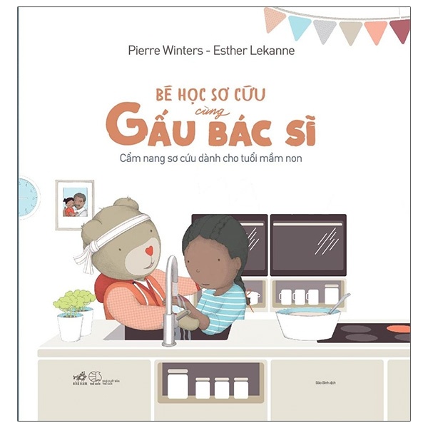 Bé Học Sơ Cứu Cùng Gấu Bác Sĩ - Pierre Winters , Esther Lekanne (Mới 100%) Kiến thức, kỹ năng sống cho trẻ, Nhã Nam - SÁCH ĐẠI HỌC