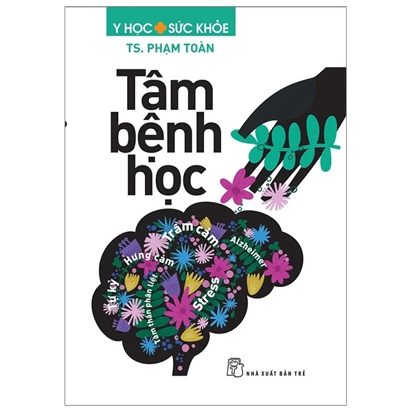Y Học Sức Khỏe - Tâm Bệnh Học - TS. Phạm Toàn (Mới 100%) Sách y học hiện đại, NXB Trẻ - SÁCH ĐẠI HỌC