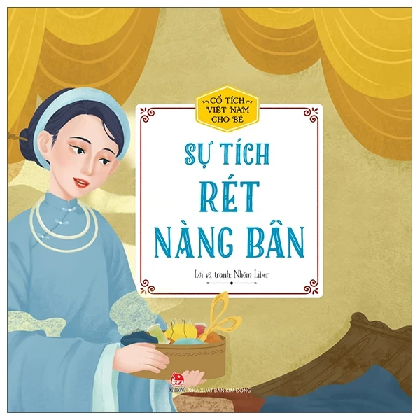 Cổ Tích Việt Nam Cho Bé - Sự Tích Rét Nàng Bân - Nhóm Liber (Mới 100%) Truyện thiếu nhi, NXB Kim Đồng - SÁCH ĐẠI HỌC
