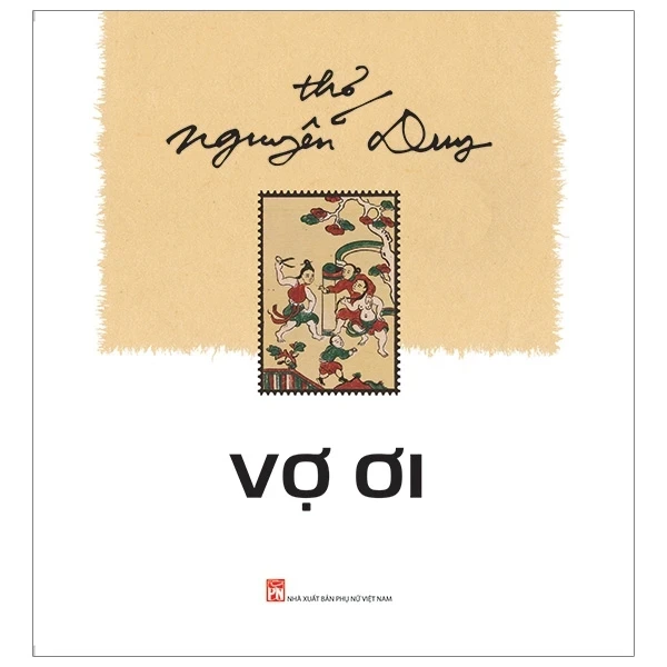 Vợ Ơi - Nguyễn Duy (Mới 100%) Thơ ca, tục ngữ, ca dao, thành ngữ, NXB Phụ Nữ - SÁCH ĐẠI HỌC