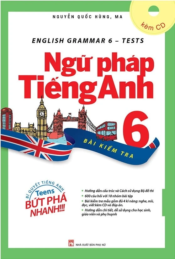 English Grammar - Ngữ Pháp Tiếng Anh 6 (Bài Kiểm Tra) - Nguyễn Quốc Hùng, MA (Mới 100%) Sách tham khảo cấp II, NXB Phụ Nữ - SÁCH ĐẠI HỌC