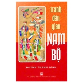 Tranh Dân Gian Nam Bộ - Huỳnh Thanh Bình (Mới 100%) Sách địa danh, du lịch, NXB Tổng Hợp TPHCM - SÁCH ĐẠI HỌC