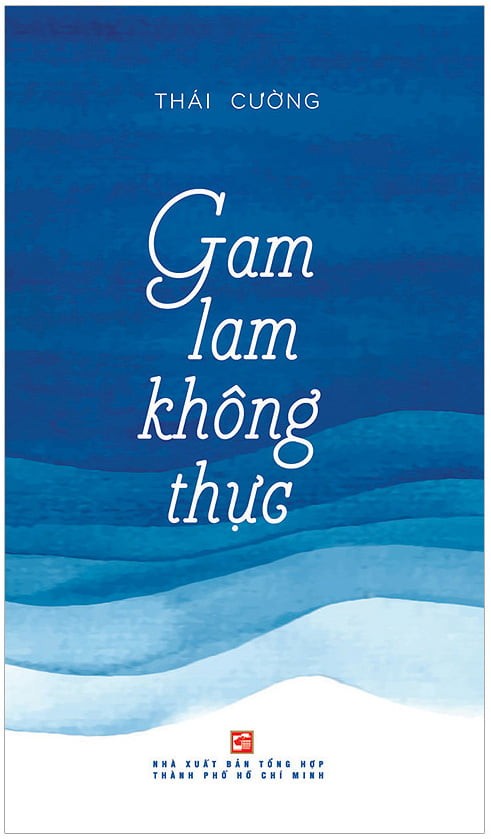 Gam Lam Không Thực - Thái Cường (Mới 100%) Truyện ngắn, tản văn, NXB Tổng Hợp TPHCM - SÁCH ĐẠI HỌC