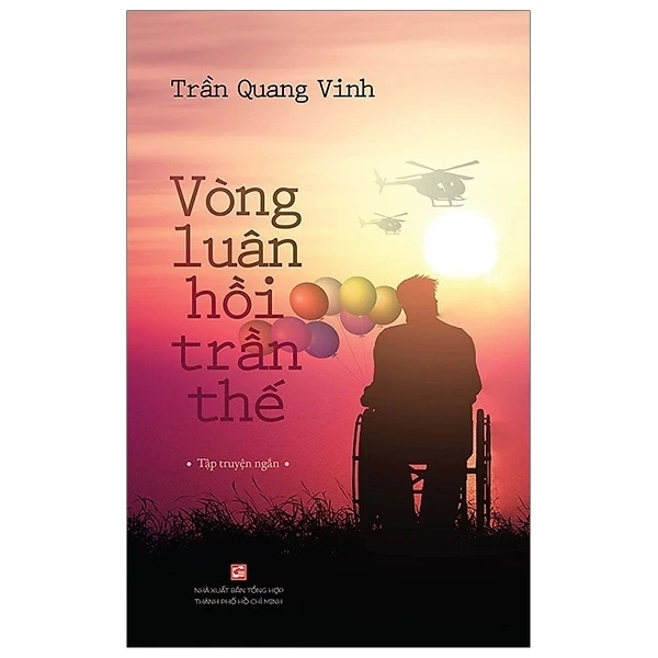 Vòng Luân Hồi Trần Thế - Trần Quang Vinh (Mới 100%) Truyện ngắn, tản văn, NXB Tổng Hợp TPHCM - SÁCH ĐẠI HỌC